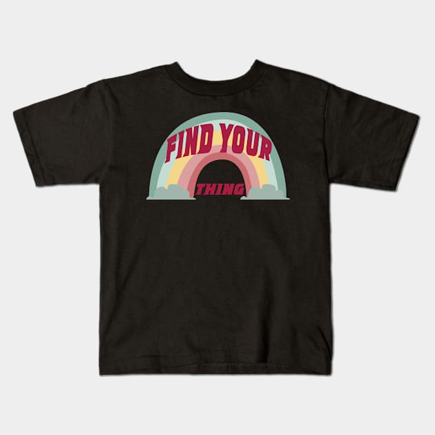 Find Your Thing Rainbow Kids T-Shirt by Ras-man93